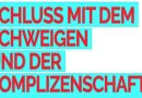 SCHLUSS MIT DEM SCHWEIGEN UND DER KOMPLIZENSCHAFT
